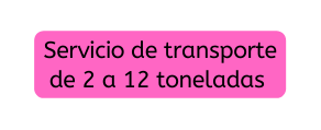 Servicio de transporte de 2 a 12 toneladas