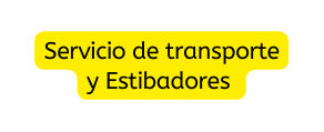 Servicio de transporte y Estibadores